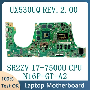 Aukšta kokybė ZenBook UX530UQ REV.2.00 su SR2ZV i7-7500U CPU nešiojamojo kompiuterio pagrindine plokšte N16P-GT-A2 100% visiškai išbandyta veikia gerai